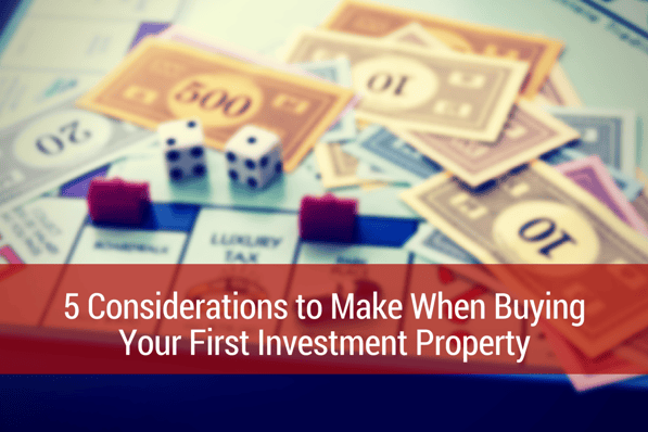 considerations to make when buying your first investment property